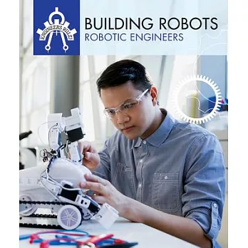 Building Robots: Robotic Engineers
