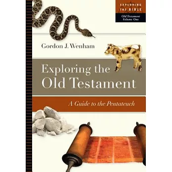 Exploring the Old Testament: A Guide to the Pentateuch