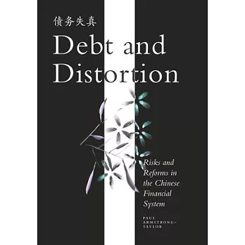 Debt and Distortion: Risks and Reforms in the Chinese Financial System