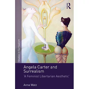 Angela Carter and Surrealism: ’a Feminist Libertarian Aesthetic’
