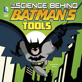 The Science Behind Batman’s Tools