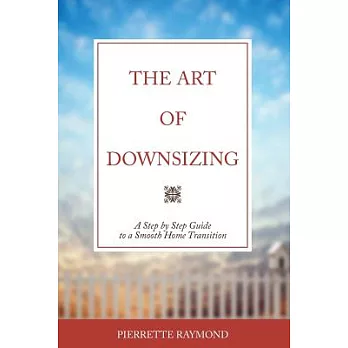 博客來 The Art Of Downsizing A Step By Step Guide To A Smooth Home Transition