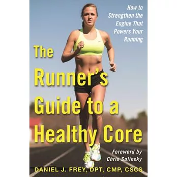 The Runner’s Guide to a Healthy Core: How to Strengthen the Engine That Powers Your Running