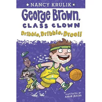 George Brown, class clown (18) : Dribble, dribble, drool! /