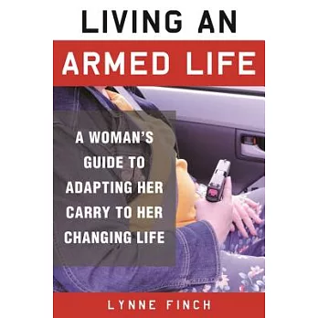 Living an Armed Life: A Woman’s Guide to Adapting Her Carry to Her Changing Life