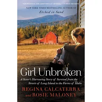 Girl Unbroken: A Sister’s Harrowing Story of Survival from the Streets of Long Island to the Farms of Idaho
