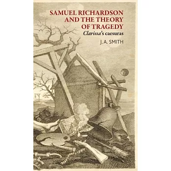 Samuel Richardson and the Theory of Tragedy: Clarissa’s Caesuras