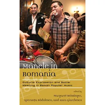 Manele in Romania: Cultural Expression and Social Meaning in Balkan Popular Music