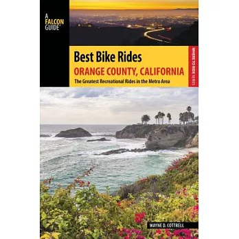 Best Bike Rides Orange County, California: The Greatest Recreational Rides in the Metro Area