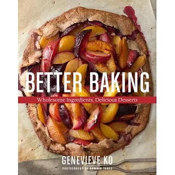 Better Baking: Wholesome Ingredients, Delicious Desserts