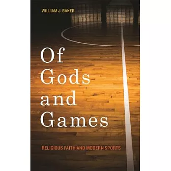 Of Gods and Games: Religious Faith and Modern Sports