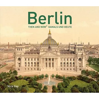 Berlin: Then and Now / Damals und Heute