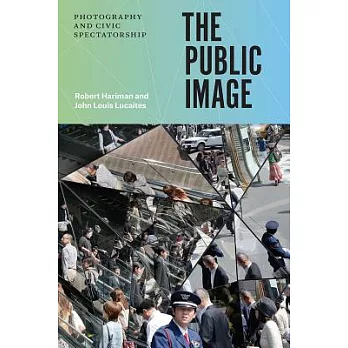 The Public Image: Photography and Civic Spectatorship