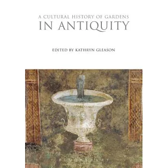 A Cultural History of Gardens in Antiquity