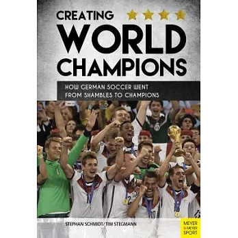 Creating World Champions: How German Soccer Went From Shambles to Champions