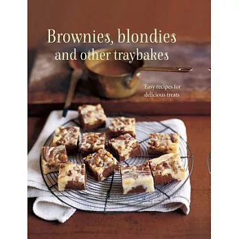 Brownies, Blondies and Other Traybakes: Easy Recipes for Delicious Treats