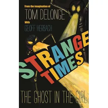 Strange Times: The Ghost in the Girlvolume 1