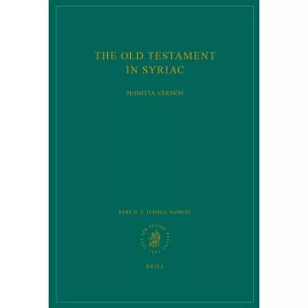 The Old Testament in Syriac According to the Peshi Ta Version, Fasc. 2. Judges; Samuel: Edited on Behalf of the International Or