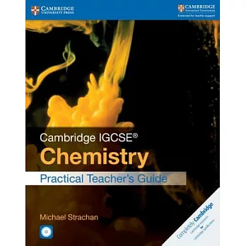 Cambridge IGCSE(r) Chemistry Practical Teacher’s Guide [With CDROM]