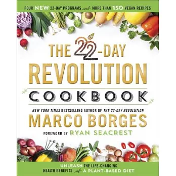 The 22-Day Revolution Cookbook: Unleash the Life-changing Health Benefits of a Plant-based Diet