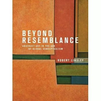 Beyond Resemblance: Abstract Art in the Age of Global Conceptualism