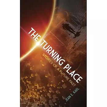 The Turning Place: Stories of a Future Past