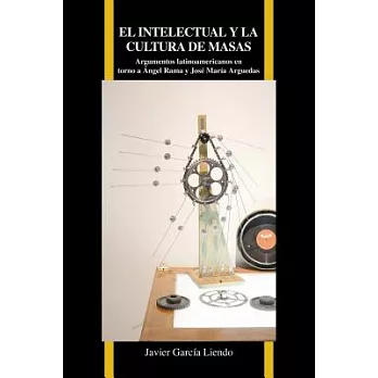 El intelectual y la cultura de masas / The intellectual and mass culture: Argumentos latinoamericanos en torno a Ángel Rama y Jo