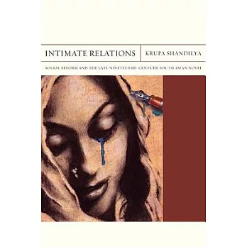 Intimate Relations: Social Reform and the Late Nineteenth-Century South Asian Novel