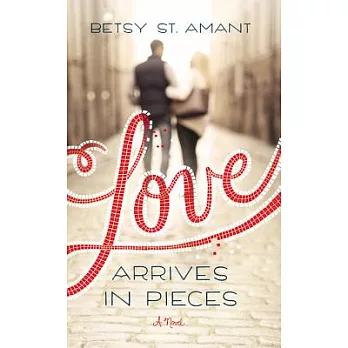 Love Arrives in Pieces