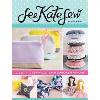 See Kate Sew: 24 Learn-To-Sew Projects You Can Make in an Hour