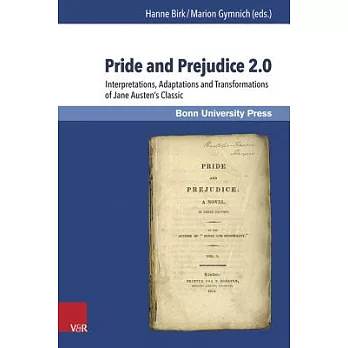 Pride and Prejudice 2.0: Interpretations, Adaptations and Transformations of Jane Austen’s Classic