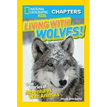 Living with wolves! : true stories of adventures with animals /