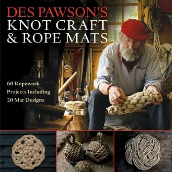 Des Pawson’s Knot Craft & Rope Mats: 60 Ropework Projects Including 20 Mat Designs