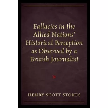 Fallacies in the Allied Nations’ Historical Perception As Observed By a British Journalist