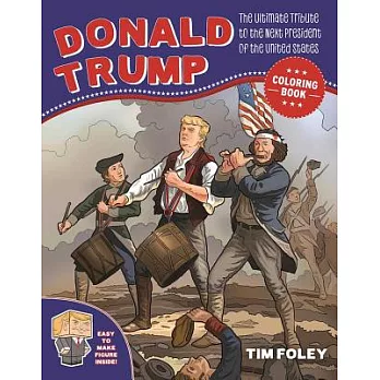The Donald Trump Coloring Book: The Ultimate Tribute to the Next President of the United States