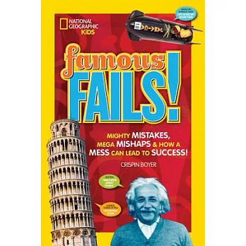 Famous Fails!: Mighty Mistakes, Mega Mishaps, & How a Mess Can Lead to Success!