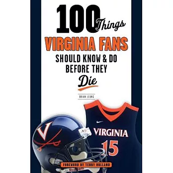 100 Things Virginia Fans Should Know & Do Before They Die
