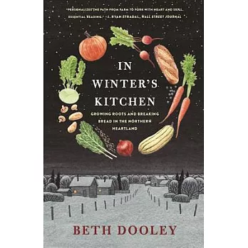 In Winter’s Kitchen: Growing Roots and Breaking Bread in the Northern Heartland