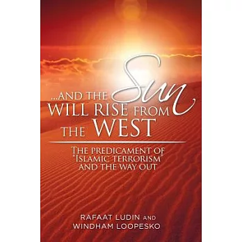 And the Sun Will Rise from the West: The Predicament of ＂Islamic Terrorism＂ and the Way Out