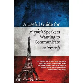 A Useful Guide for English Speakers Wanting to Communicate in French