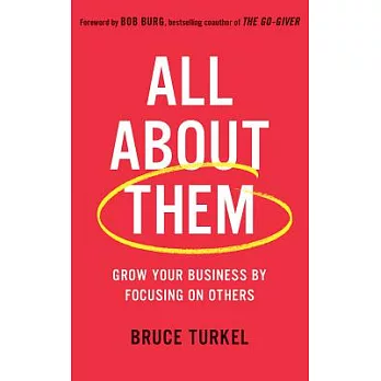 All About Them: Grow Your Business by Focusing on Others; Library Edition