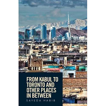 From Kabul to Toronto and Other Places in Between