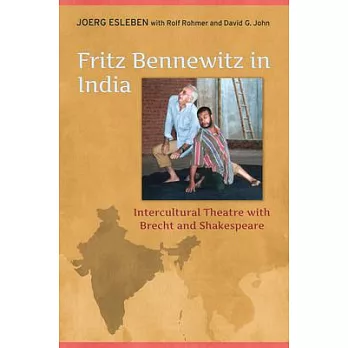 Fritz Bennewitz in India: Intercultural Theatre with Brecht and Shakespeare