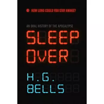Sleep Over: An Oral History of the Apocalypse