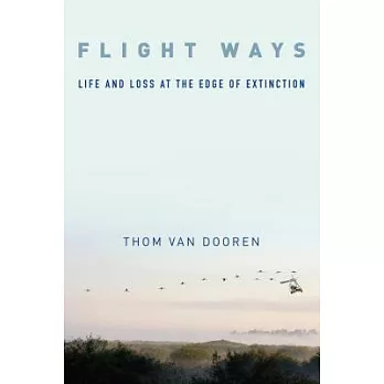 Flight Ways: Life and Loss at the Edge of Extinction