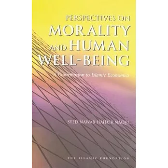 Perspectives on Morality and Human Well-Being: A Contribution to Islamic Economics
