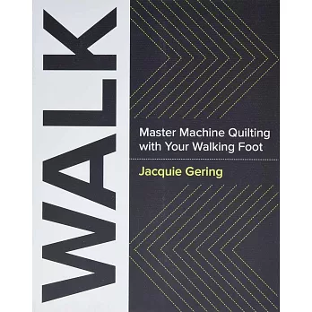 Walk: Master Machine Quilting with Your Walking Foot