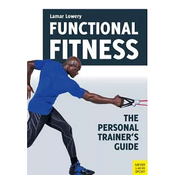Functional Fitness: The Personal Trainer’s Guide