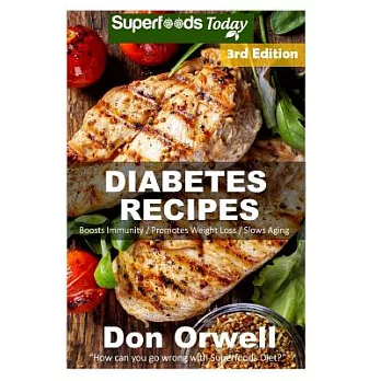 Diabetes Recipes: Over 250 Diabetes Type-2 Quick & Easy Gluten Free Low Cholesterol Whole Foods Diabetic Recipes Full of Antioxi