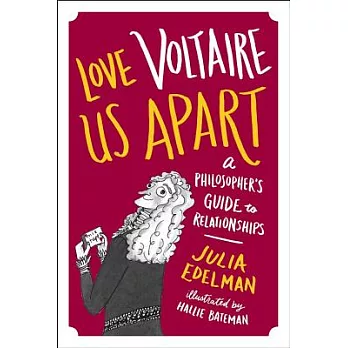 Love Voltaire Us Apart: A Philosopher’s Guide to Relationships